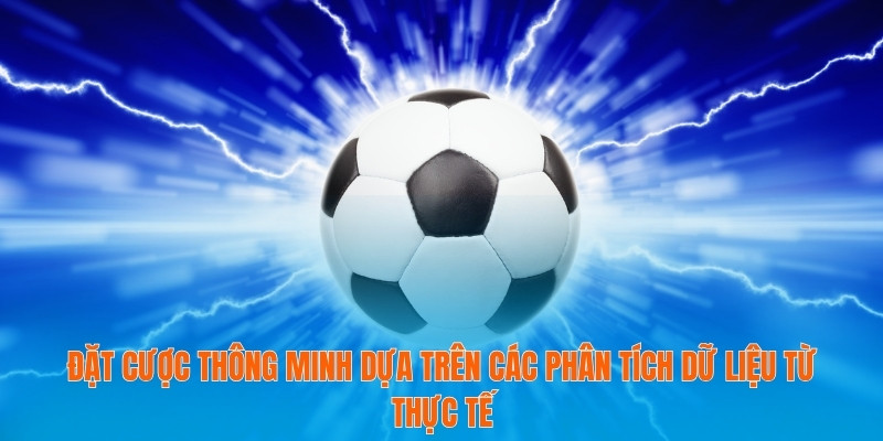 Đặt cược thông minh dựa trên các phân tích dữ liệu từ thực tế