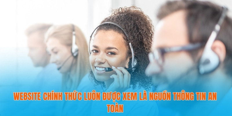 Website chính thức luôn được xem là nguồn thông tin an toàn