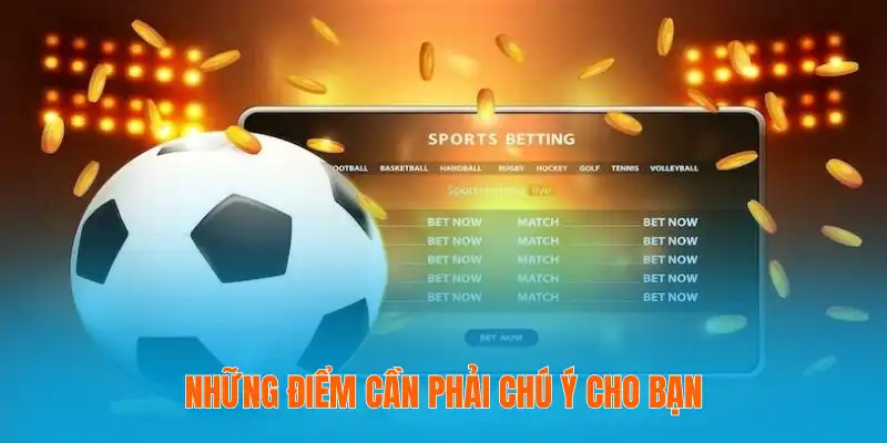 Những điểm cần phải chú ý cho bạn