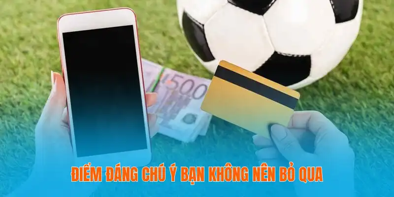 Điểm đáng chú ý bạn không nên bỏ qua