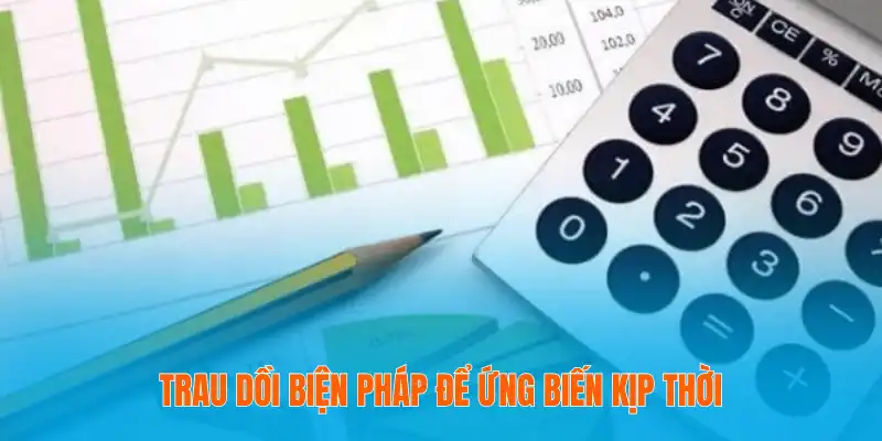 Trau dồi biện pháp để ứng biến kịp thời