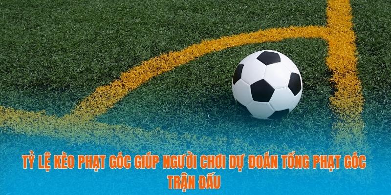 Tỷ lệ kèo phạt góc giúp người chơi dự đoán tổng phạt góc trận đấu